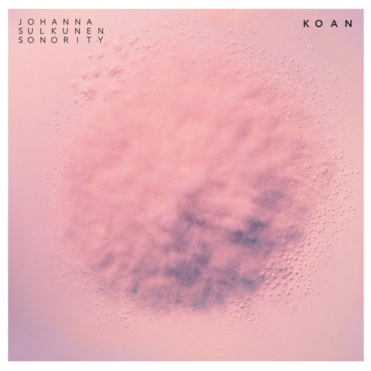 Johanna Sulkunen Sonority - KOAN - out May 11, 2018!